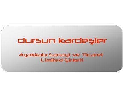 DURSUN KARDEŞLER AYAKKABI SANAYİ VE TİCARET LİMİTED ŞİRKETİ